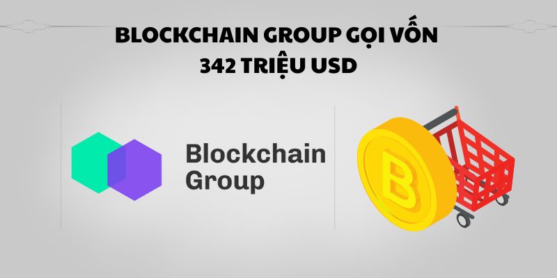 Blockchain Group Gọi vốn 342 Triệu USD