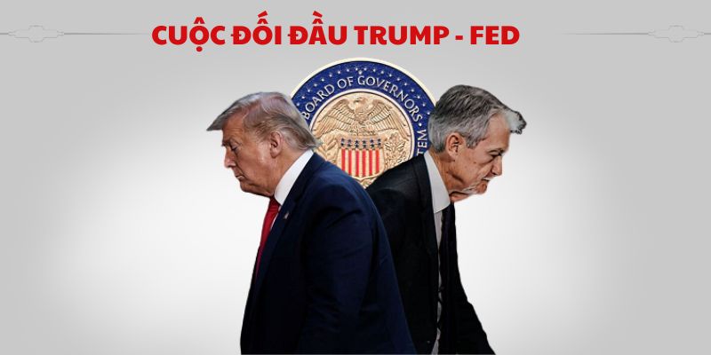 Cuộc Đối Đầu Trump - FED