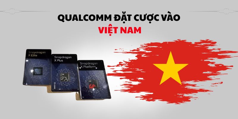 Qualcomm đặt cược vào Việt Nam