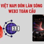 Việt Nam đón làn sóng Web3 toàn cầu (1)