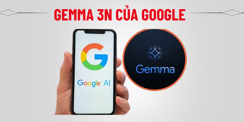 Gemma 3n Của Google